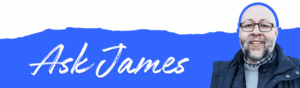 Banner graphic for 'Ask James' featuring a smiling man wearing glasses and a beanie.