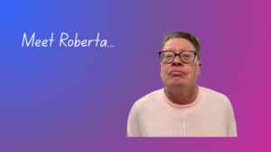 Words saying Meet Roberta and a photo of Roberta